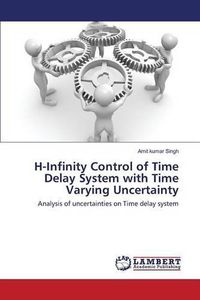 Cover image for H-Infinity Control of Time Delay System with Time Varying Uncertainty