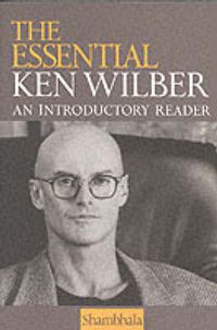 Cover image for Essential Ken Wilber: An Introductory Reader