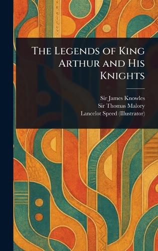 Cover image for The Legends of King Arthur and His Knights