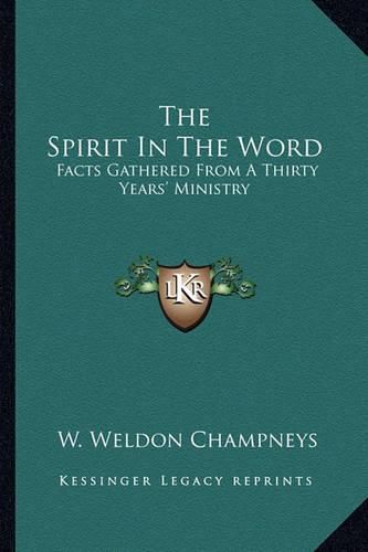 The Spirit in the Word: Facts Gathered from a Thirty Years' Ministry