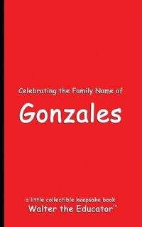 Cover image for Celebrating the Family Name of Gonzales