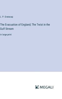 Cover image for The Evacuation of England; The Twist in the Gulf Stream