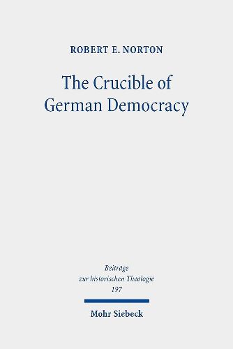 Cover image for The Crucible of German Democracy: Ernst Troeltsch and the First World War