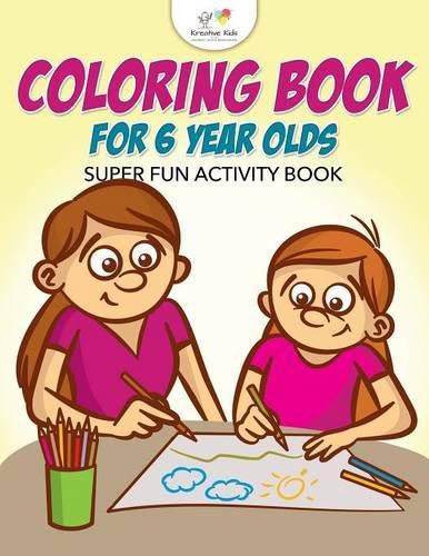 Cover image for Coloring Book for 6 Year Olds Super Fun Activity Book