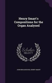 Cover image for Henry Smart's Compositions for the Organ Analysed