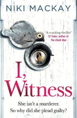 Cover image for I, Witness: The gripping psychological thriller that you won't be able to put down