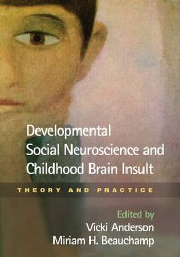 Cover image for Developmental Social Neuroscience and Childhood Brain Insult: Theory and Practice