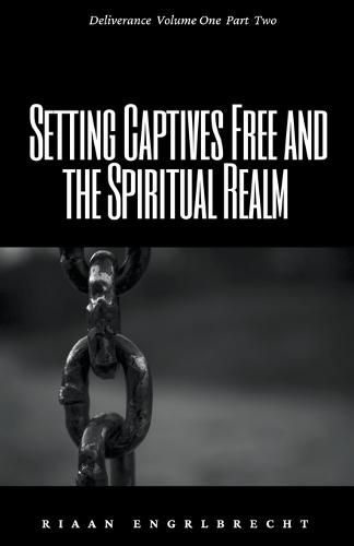 Cover image for Setting Captives Free and the Spiritual Realm Part Two
