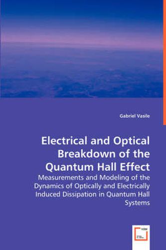 Cover image for Electrical and Optical Breakdown of the Quantum Hall Effect