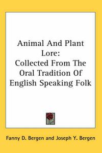 Cover image for Animal and Plant Lore: Collected from the Oral Tradition of English Speaking Folk