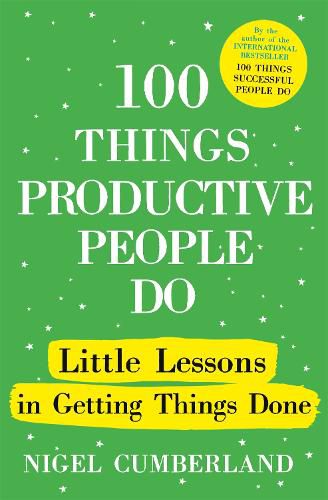 Cover image for 100 Things Productive People Do: Little lessons in getting things done