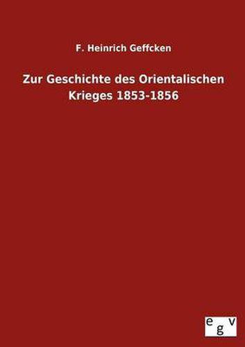 Cover image for Zur Geschichte Des Orientalischen Krieges 1853-1856