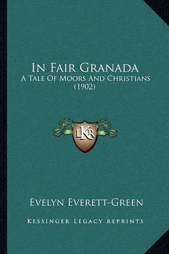 In Fair Granada: A Tale of Moors and Christians (1902)