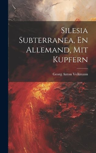 Cover image for Silesia Subterranea, En Allemand, Mit Kupfern