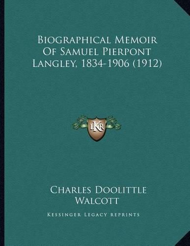 Cover image for Biographical Memoir of Samuel Pierpont Langley, 1834-1906 (1912)