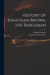 Cover image for History of Jonathan Brown, the Bargeman