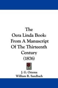 Cover image for The Oera Linda Book: From a Manuscript of the Thirteenth Century (1876)