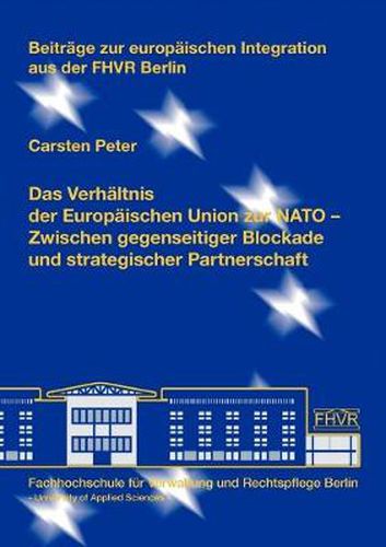 Cover image for Das Verhaltnis der Europaischen Union zur NATO: Zwischen gegenseitiger Blockade und strategischer Partnerschaft
