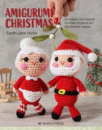 Cover image for Amigurumi Christmas: 20 Super-Cute Kawaii Crochet Projects for the Festive Season