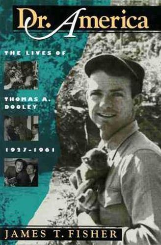 Dr. America: Lives of Thomas A.Dooley, 1927-61