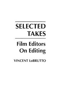 Cover image for Selected Takes: Film Editors on Editing