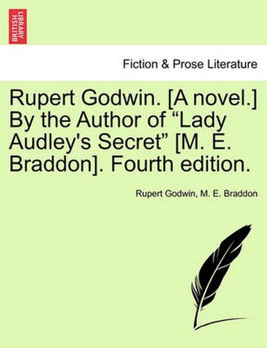 Cover image for Rupert Godwin. [A Novel.] by the Author of  Lady Audley's Secret  [M. E. Braddon]. Fourth Edition.