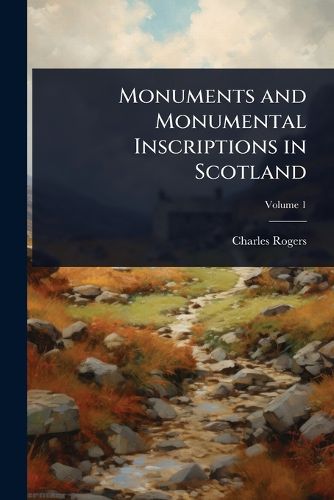 Cover image for Monuments and Monumental Inscriptions in Scotland
