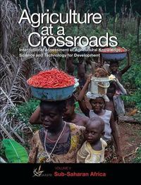 Cover image for International Assessment of Agricultural Science and Technology for Development: Agriculture at a Crossroads