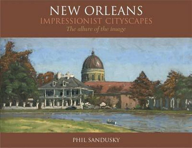 Cover image for New Orleans Impressionist Cityscapes: The Allure of the Image