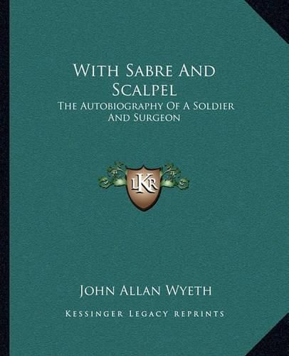 With Sabre and Scalpel: The Autobiography of a Soldier and Surgeon