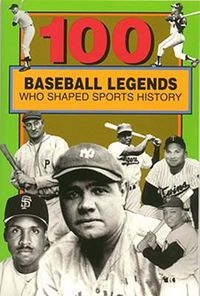 Cover image for 100 Baseball Legends Who Shaped Sports History