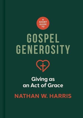 Short Guide to Gospel Generosity, A