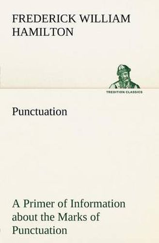 Cover image for Punctuation A Primer of Information about the Marks of Punctuation and their Use Both Grammatically and Typographically