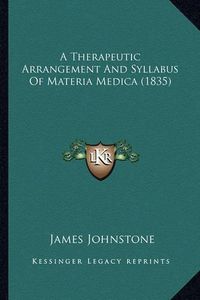 Cover image for A Therapeutic Arrangement and Syllabus of Materia Medica (1835)