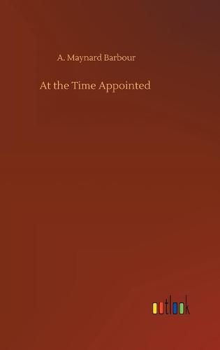 Cover image for At the Time Appointed