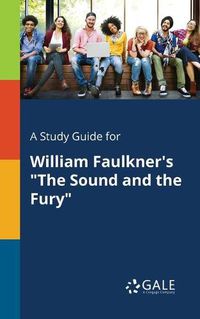 Cover image for A Study Guide for William Faulkner's The Sound and the Fury