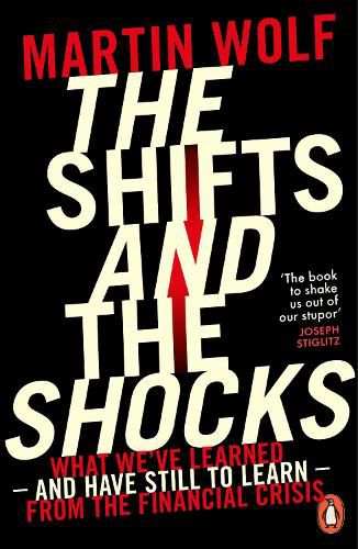 The Shifts and the Shocks: What we've learned - and have still to learn - from the financial crisis