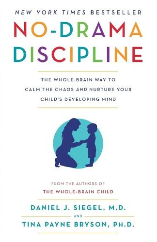 Cover image for No-Drama Discipline: The Whole-Brain Way to Calm the Chaos and Nurture Your Child's Developing Mind