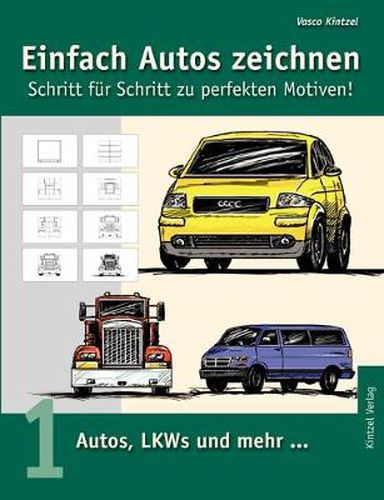 Cover image for Einfach Autos zeichnen - Schritt fur Schritt zu perfekten Motiven!: Band 1: Autos, LKWs und mehr...