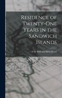 Cover image for Residence of Twenty-One Years in the Sandwich Islands