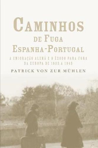 Cover image for Caminhos de fuga Espanha-Portugal: a migracao alema e o exodo para fora da Europa de 1933 a 1945