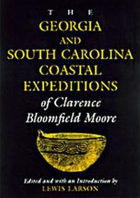 Cover image for The Georgia and South Carolina Expeditions of Clarence Bloomfield Moore