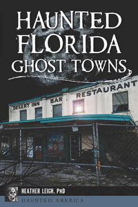 Cover image for Haunted Florida Ghost Towns