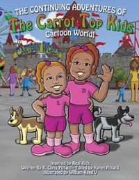 Cover image for Continuing Adventures of the Carrot Top Kids: Cartoon World!