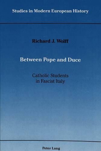 Cover image for Between Pope and Duce: Catholic Students in Fascist Italy