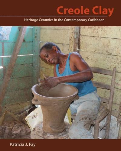 Cover image for Creole Clay: Heritage Ceramics in the Contemporary Caribbean