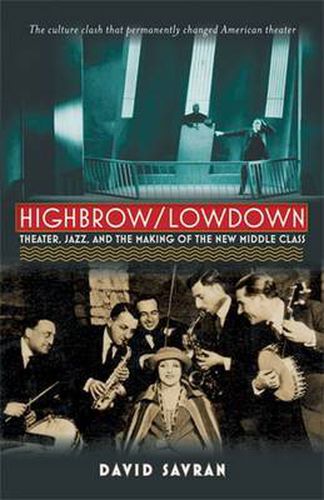 Cover image for Highbrow/Lowdown: Theater, Jazz and the Making of the New Middle Class