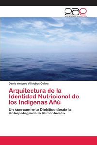 Cover image for Arquitectura de la Identidad Nutricional de los Indigenas Anu