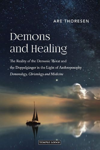Cover image for Demons and Healing: The Reality of the Demonic Threat and the Doppelganger in the Light of Anthroposophy - Demonology, Christology and Medicine