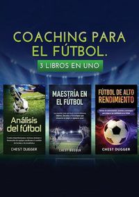 Cover image for Coaching para el futbol: 3 libros en 1